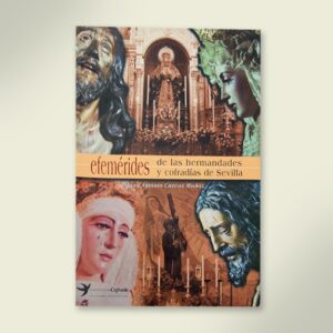 Efemérides de las hermandades y cofradías de Sevilla.